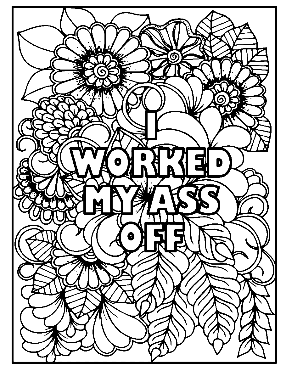 I Worked My Ass Off Coloring Page