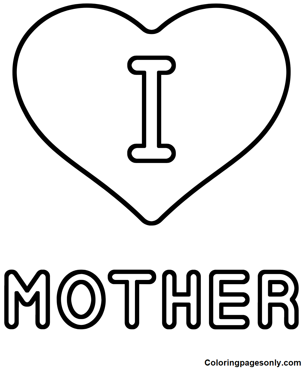 I Love Mother to Print Coloring Pages