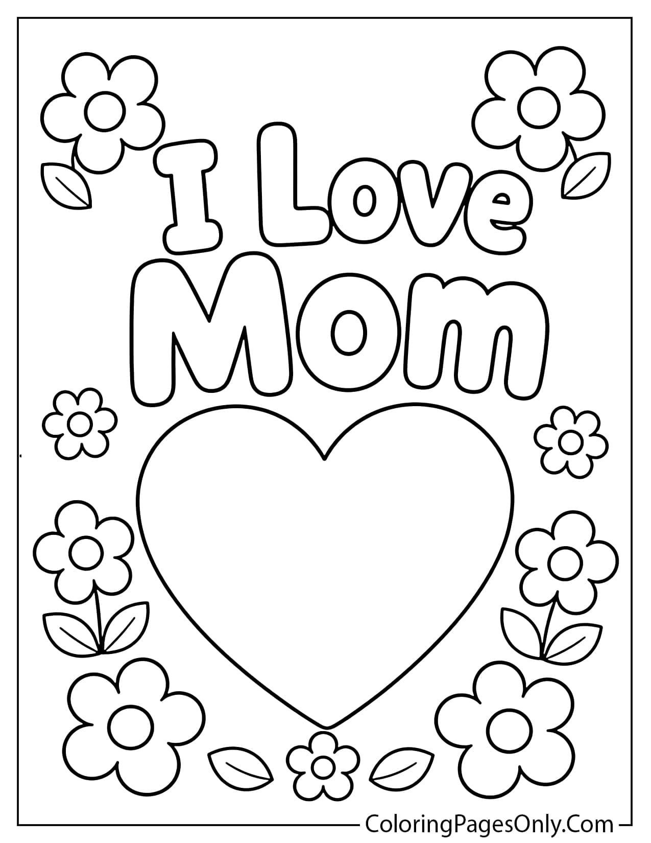 Easy i love mom coloring page for preschoolers with big heart and flowers from I Love Mom
